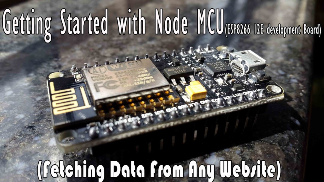 Getting Started with Node MCU (ESP8266 12E development Board)