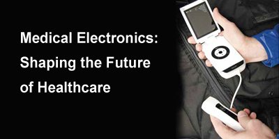 Medical Electronics: Shaping the Future of Healthcare