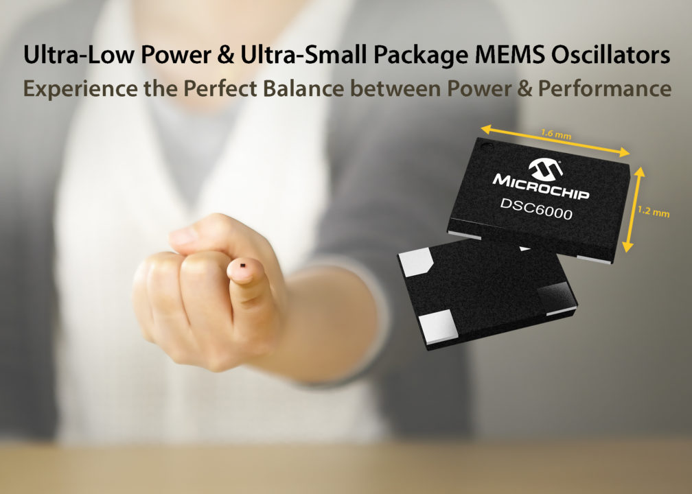 Microchip introduces the industry’s smallest package and lowest power MEMS oscillators in DSC6000 family