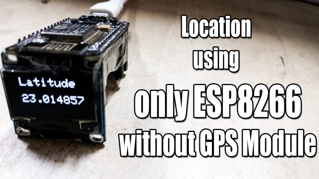 Location using ESP8266 | Geolocation Without GPS Module