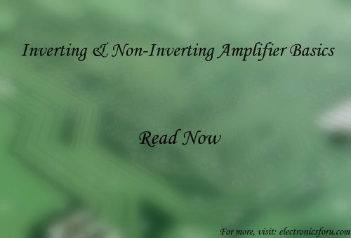Inverting & Non-Inverting Amplifier Basics