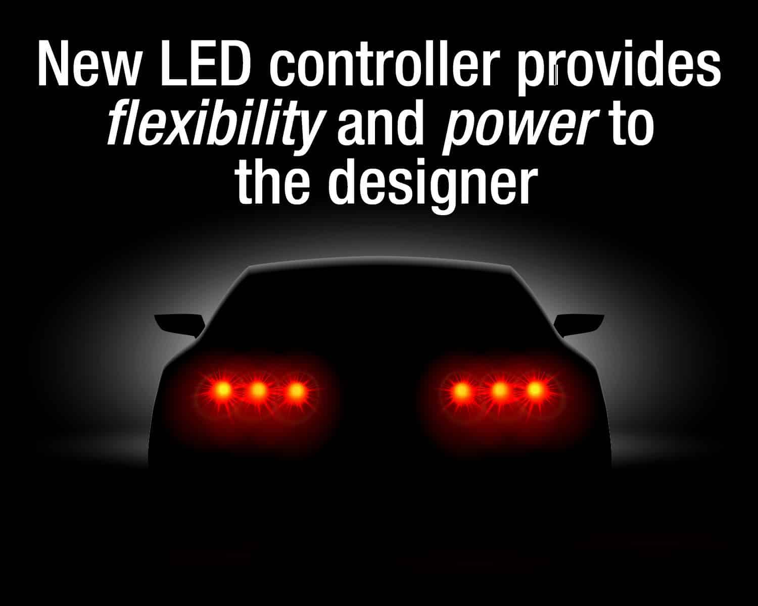 New Automotive LED Lighting Controller Puts the Power in Designers’ Hands