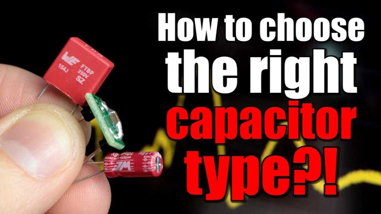 Choosing The Right Capacitor Type For A Circuit