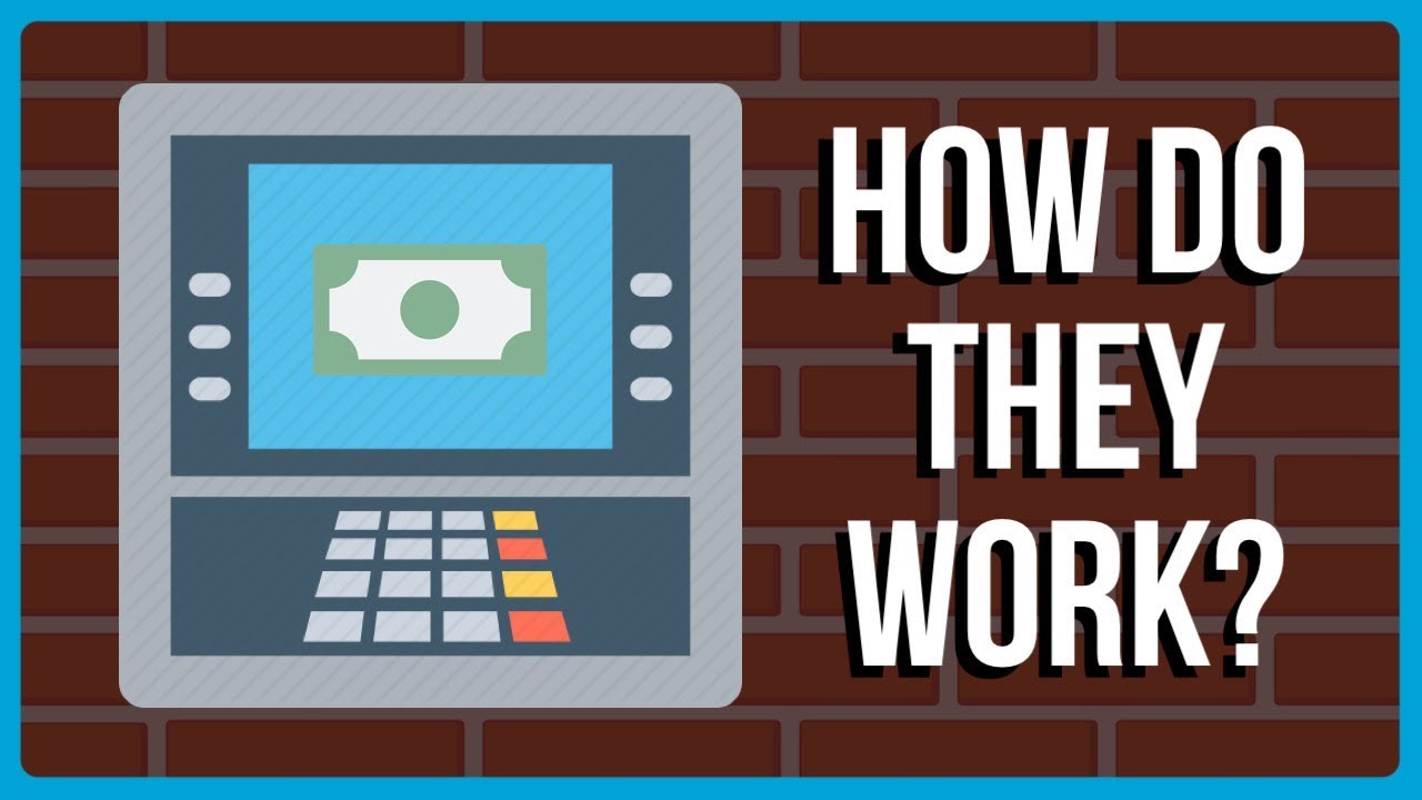 How Do Automated Teller Machine (ATMs) Work?