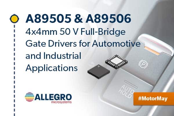 Allegro MicroSystems Announces 4x4mm 50 V Full-Bridge Gate Drivers