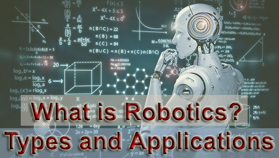 What is Robotics? Its Types and Applications