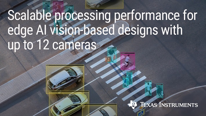 TI Unlocks Scalable Edge AI Performance In Smart Camera Applications With New Vision Processor Family