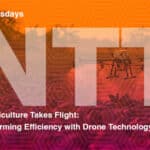 Precision Agriculture Takes Flight: Enhancing Farming Efficiency with Drone Technology NTT