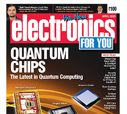 April 2025 Issue Of Electronics For You