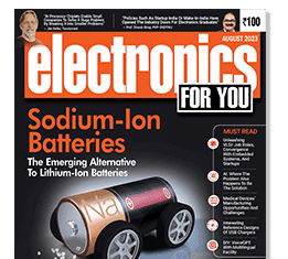 August 2023 Issue Of Electronics For You