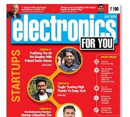 July 2023 Issue Of Electronics For You
