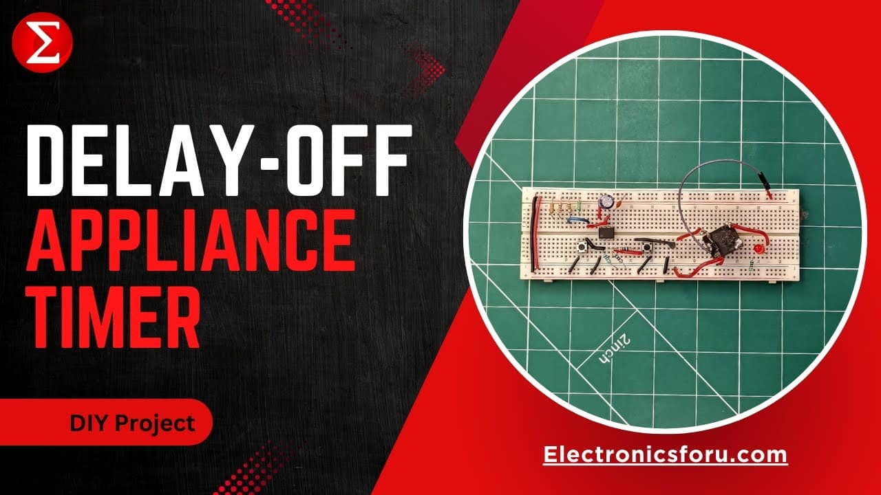 LIVE DIY: Delay-off Appliance Timer - Electronics For You