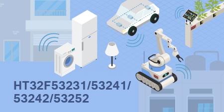 HOLTEK New HT32F53231/41/42/52 5V CAN Wide Voltage 32-bit
MCUs