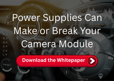 Power Supplies Can Make or Break Your Camera Module