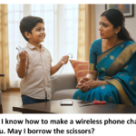 Mom  I know how to make a wireless phone chargerfor you. May I borrow the scissors