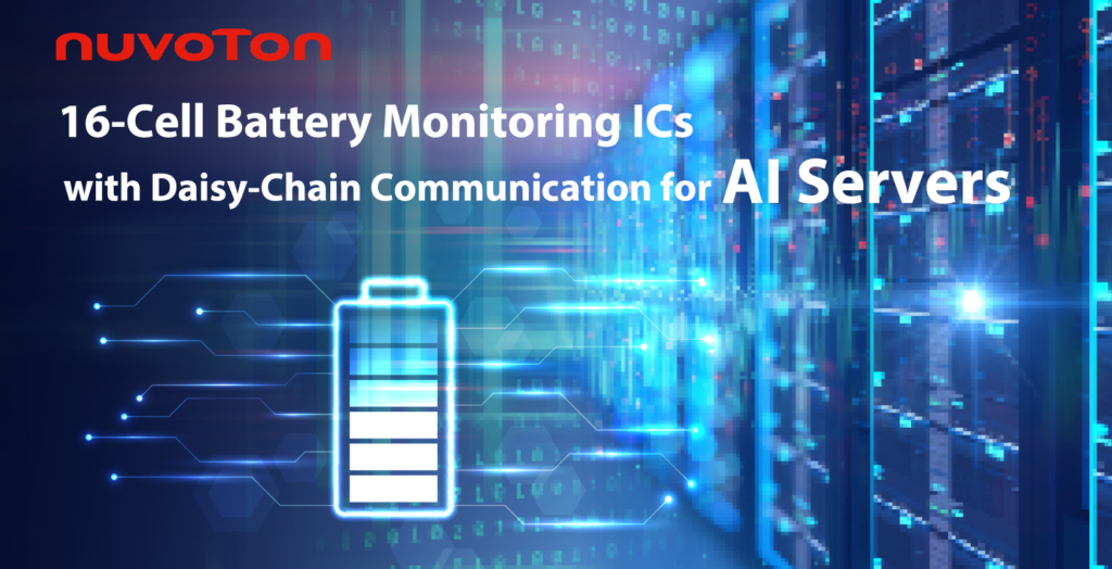 Nuvoton Launches Mass Production of 16-Cell Battery Monitoring ICs with Daisy-Chain Communication for AI Servers