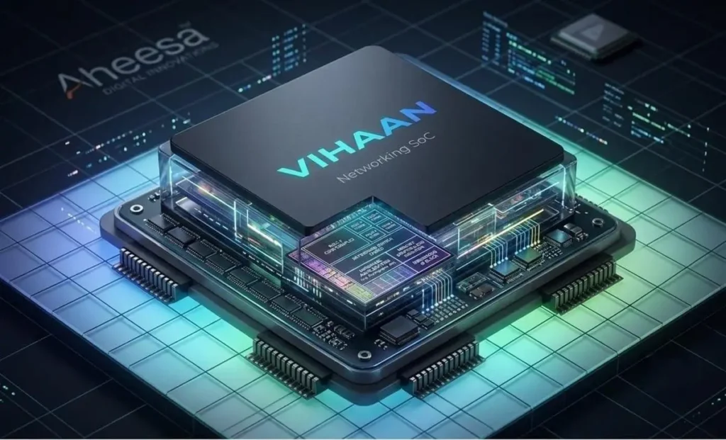 Aheesa Digital Innovations Achieved First-Pass Silicon Success With ‘VIHAAN’, a Broadband Chip Built Using the Indigenous VEGA Microprocessor