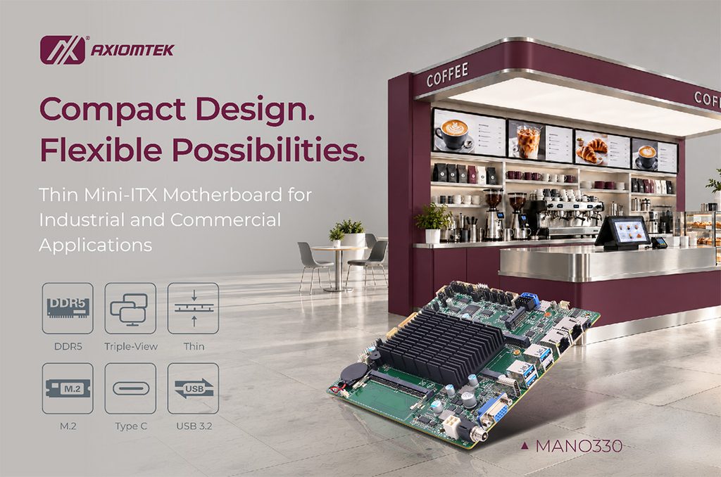 Axiomtek Launches MANO330: Compact Thin Mini-ITX Motherboard for Flexible Industrial and Commercial Applications